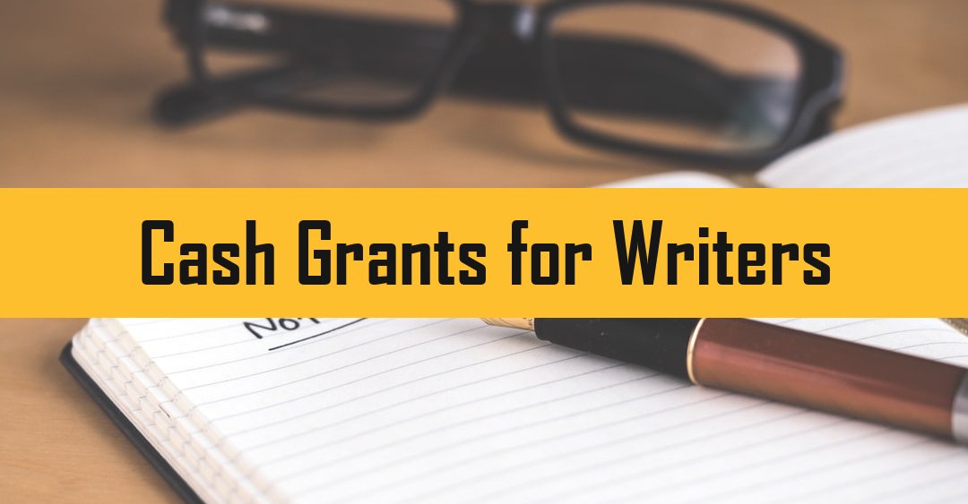 24 Cash Grants, Residencies, & Fellowships for Writers (Up to 40,000)