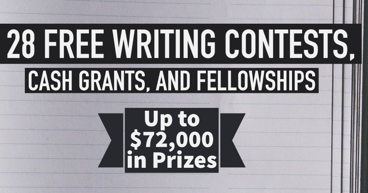 28 Free Writing Contests & Fellowships With Cash Prizes (Up to 72,000)