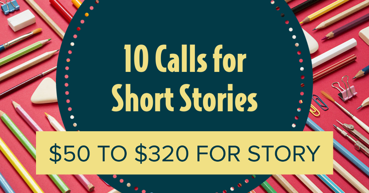 10-calls-for-short-stories-50-to-320-per-story